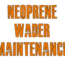 Neoprene wader maintenance