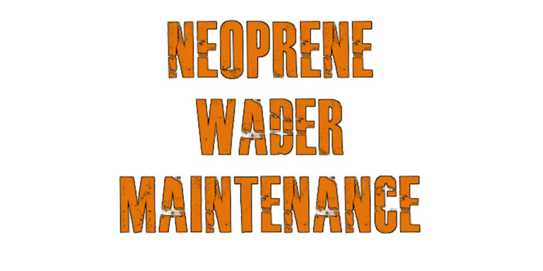 Neoprene wader maintenance