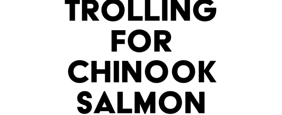 tips for trolling for chinook salmon