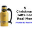 Christmas Gifts for Real Men