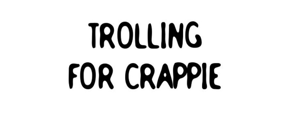 trolling for Crappie