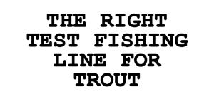 what line weight for trout fishing
